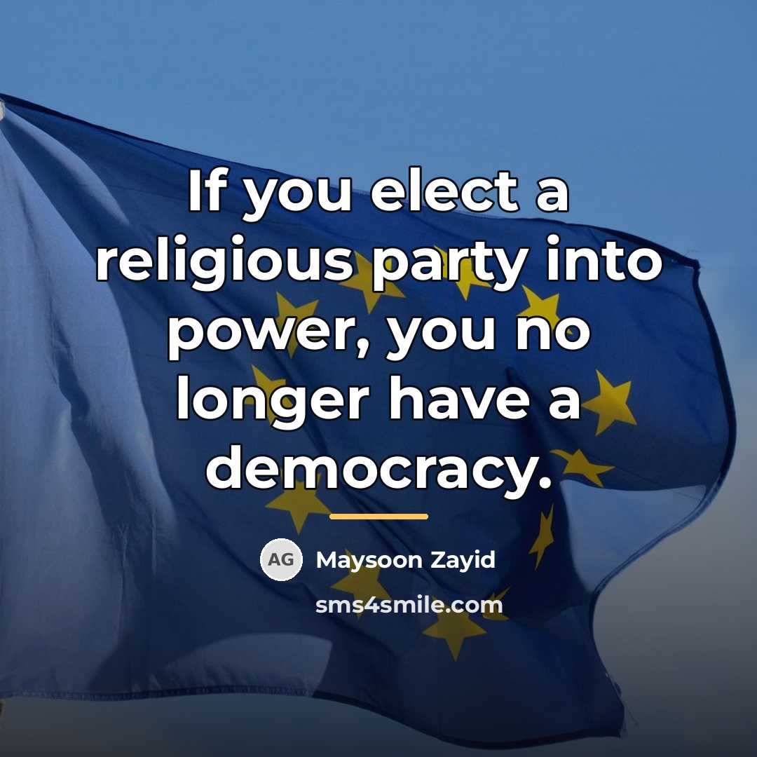 “If you elect a religious party into power, you no…” quote by Maysoon Zayid