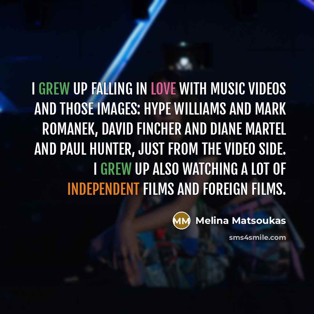 “I grew up falling in love with music videos and…” quote by Melina Matsoukas