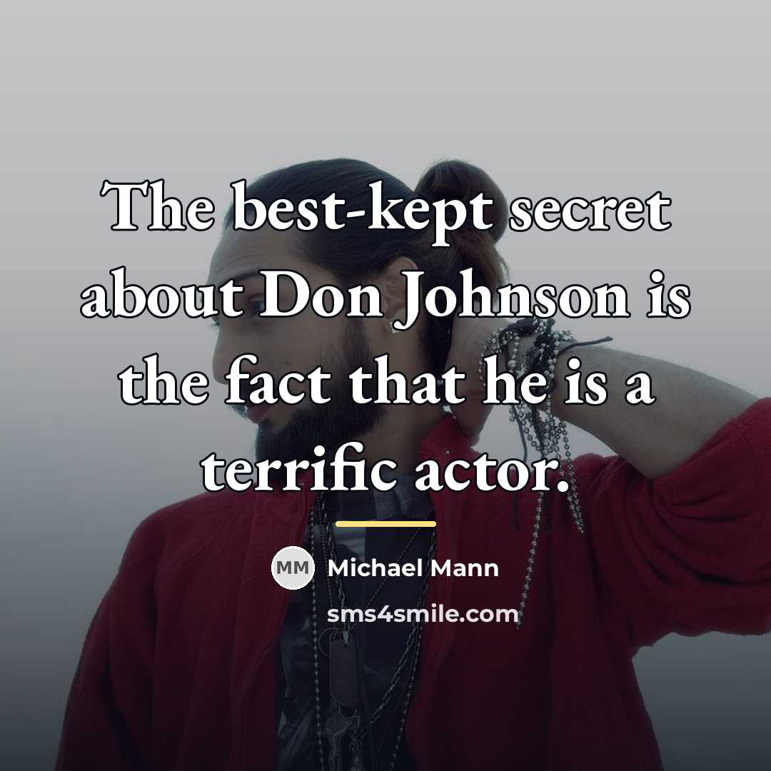 “The best-kept secret about Don Johnson is the fact that…” quote by Michael Mann