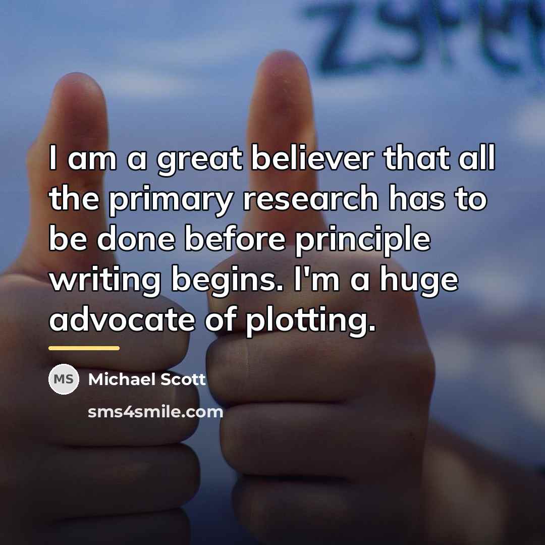 “I am a great believer that all the primary research…” quote by Michael Scott