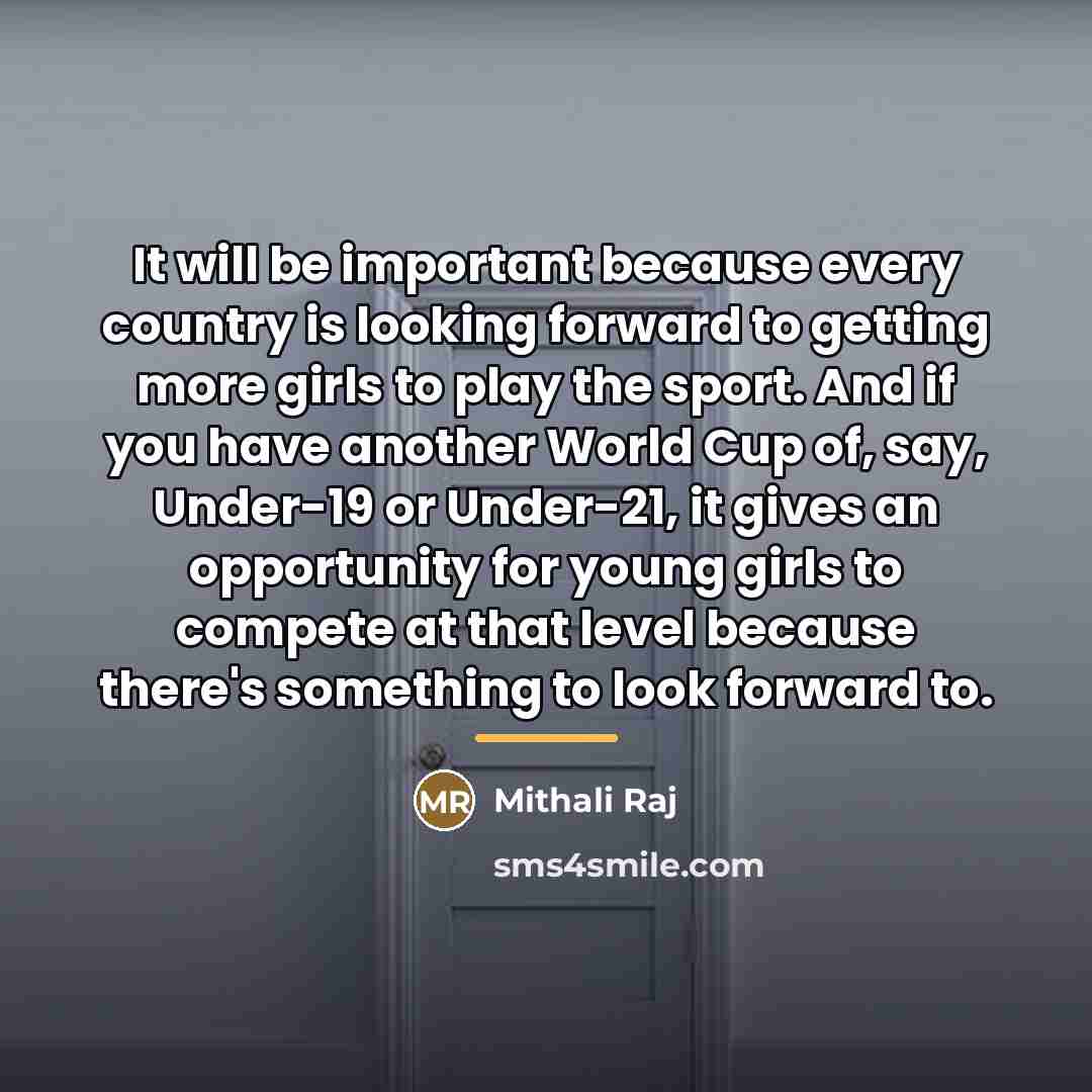 “It will be important because every country is looking forward…” quote by Mithali Raj