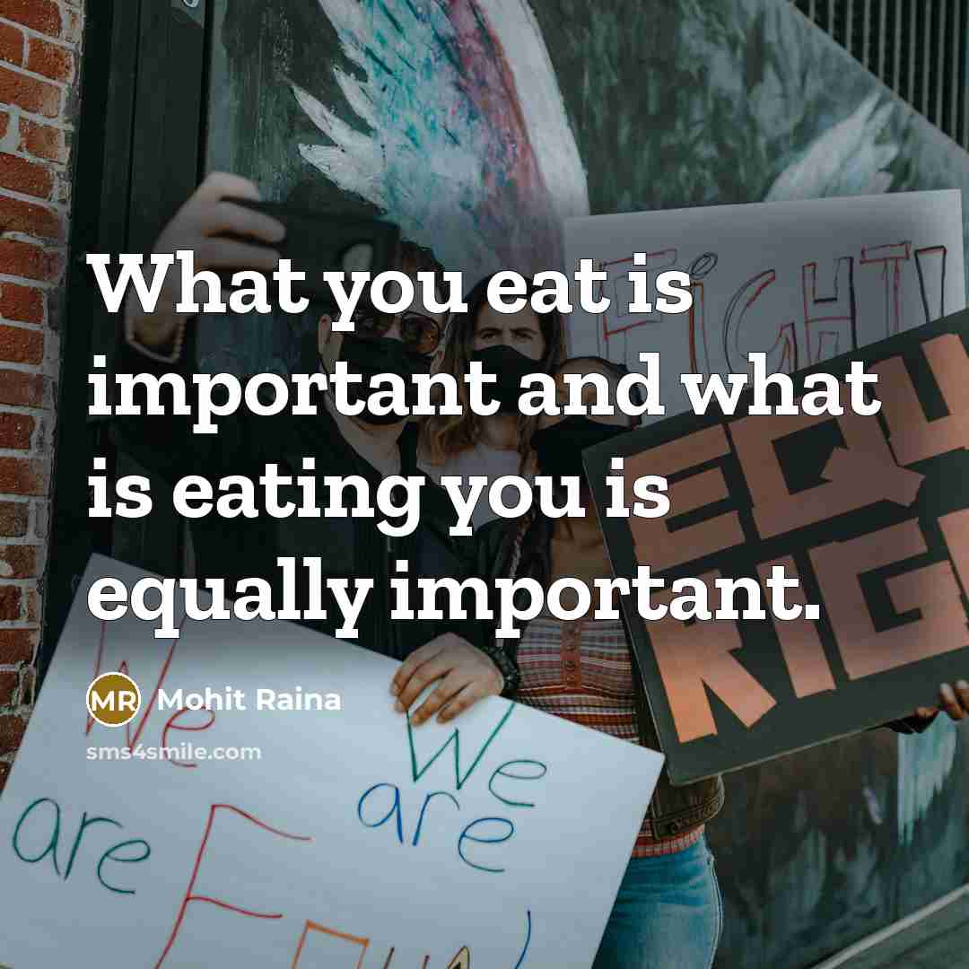 “What you eat is important and what is eating you…” quote by Mohit Raina
