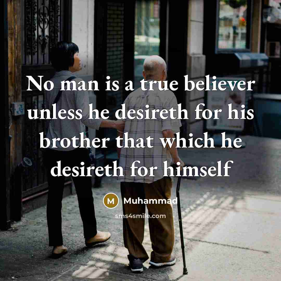 “No man is a true believer unless he desireth for…” quote by Muhammad