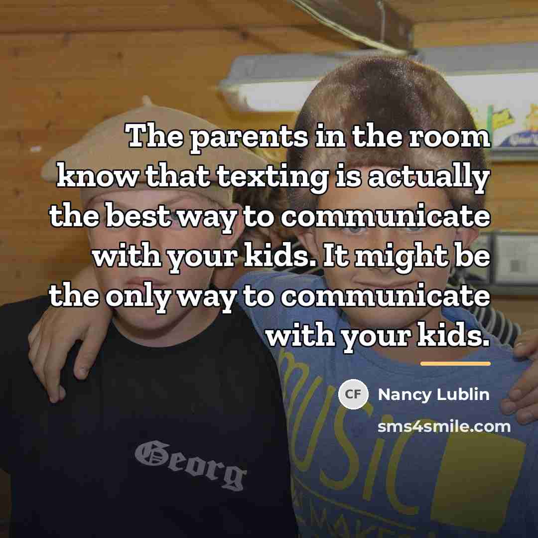 “The parents in the room know that texting is actually…” quote by Nancy Lublin