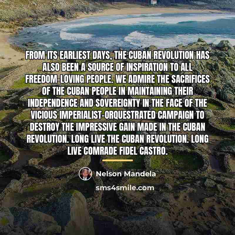 “From its earliest days, the Cuban Revolution has also been…” quote by Nelson Mandela