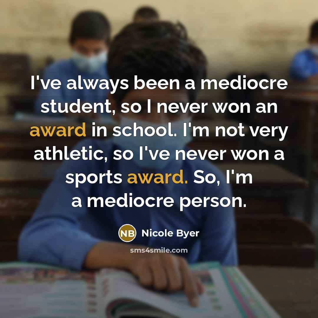 “I've always been a mediocre student, so I never won…” quote by Nicole Byer