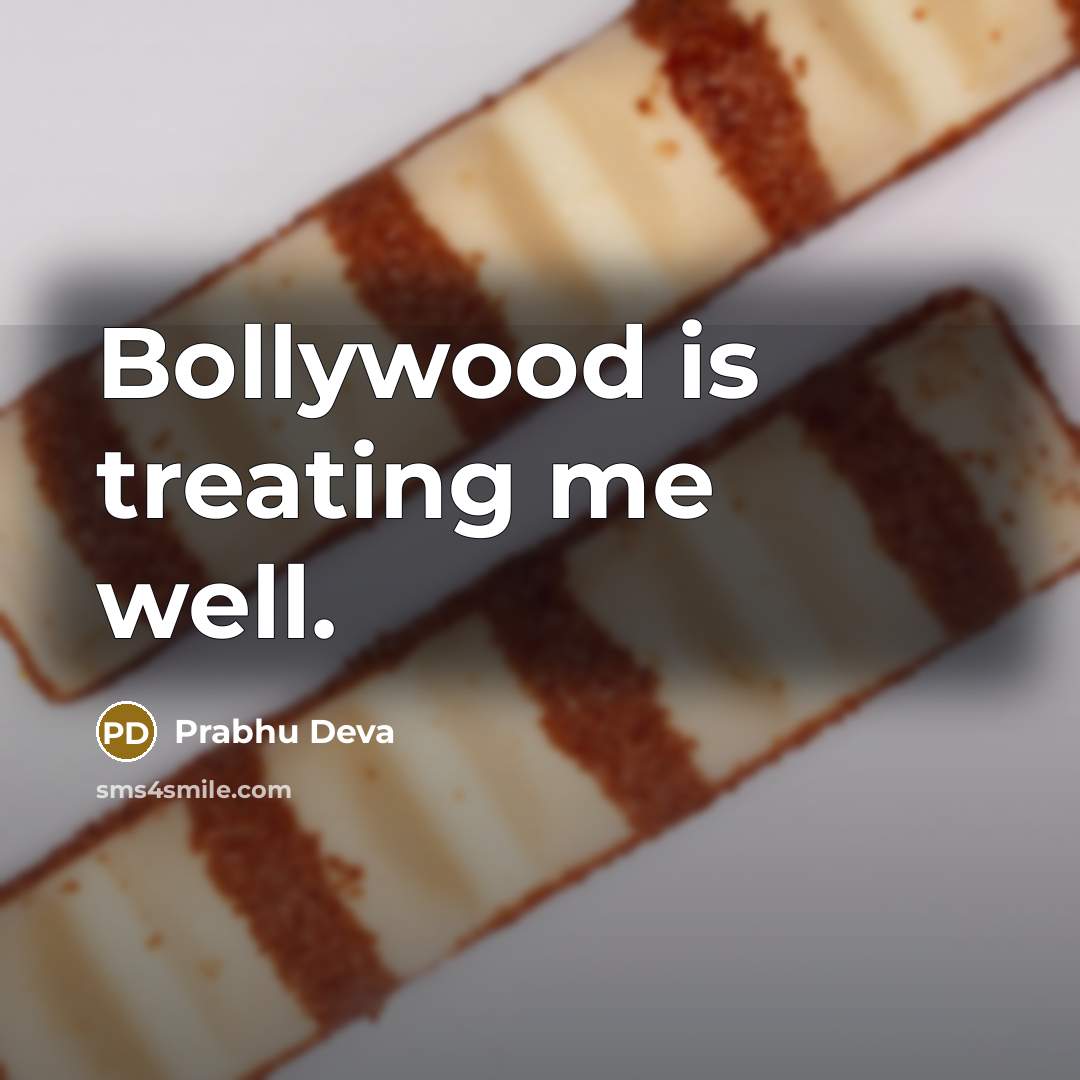 “Bollywood is treating me well.…” quote by Prabhu Deva