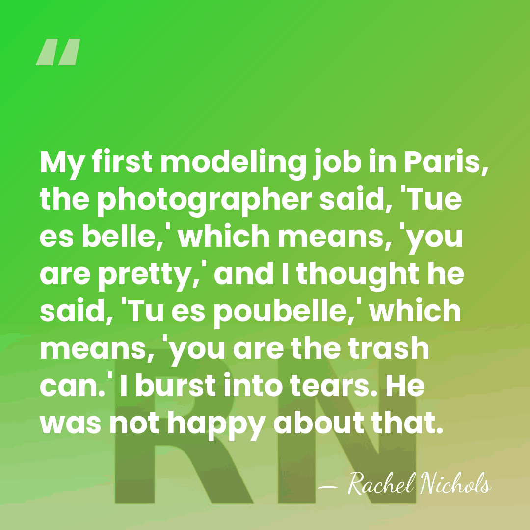 My first modeling job in Paris, the photographer said, 'Tue es belle,'&hellip; - Rachel Nichols