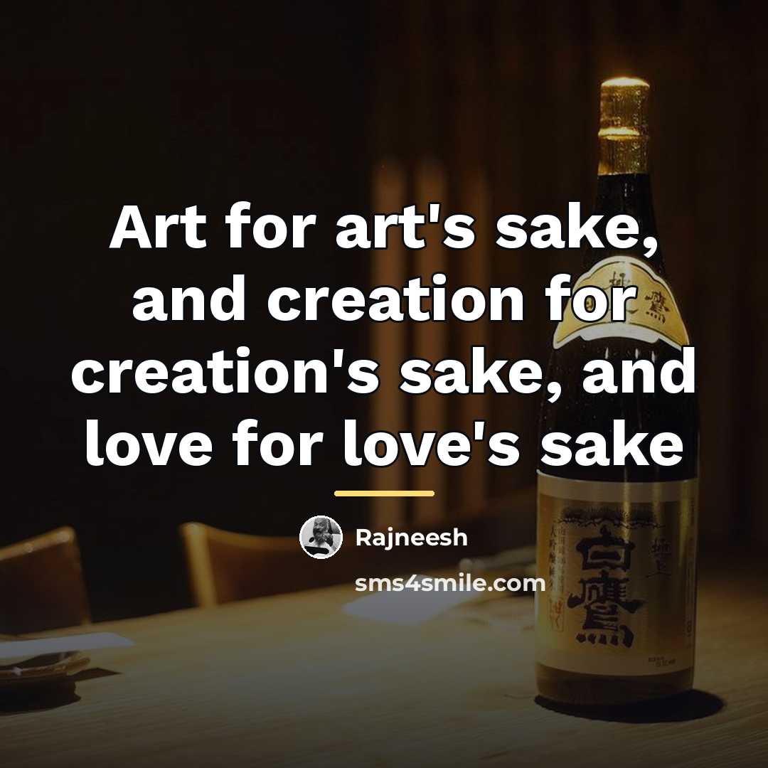 “Art for art's sake, and creation for creation's sake, and…” quote by Rajneesh