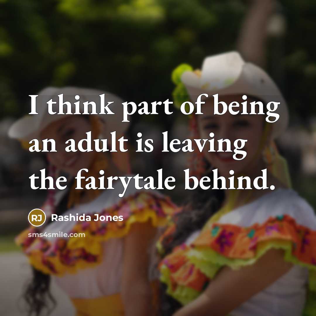 “I think part of being an adult is leaving the…” quote by Rashida Jones