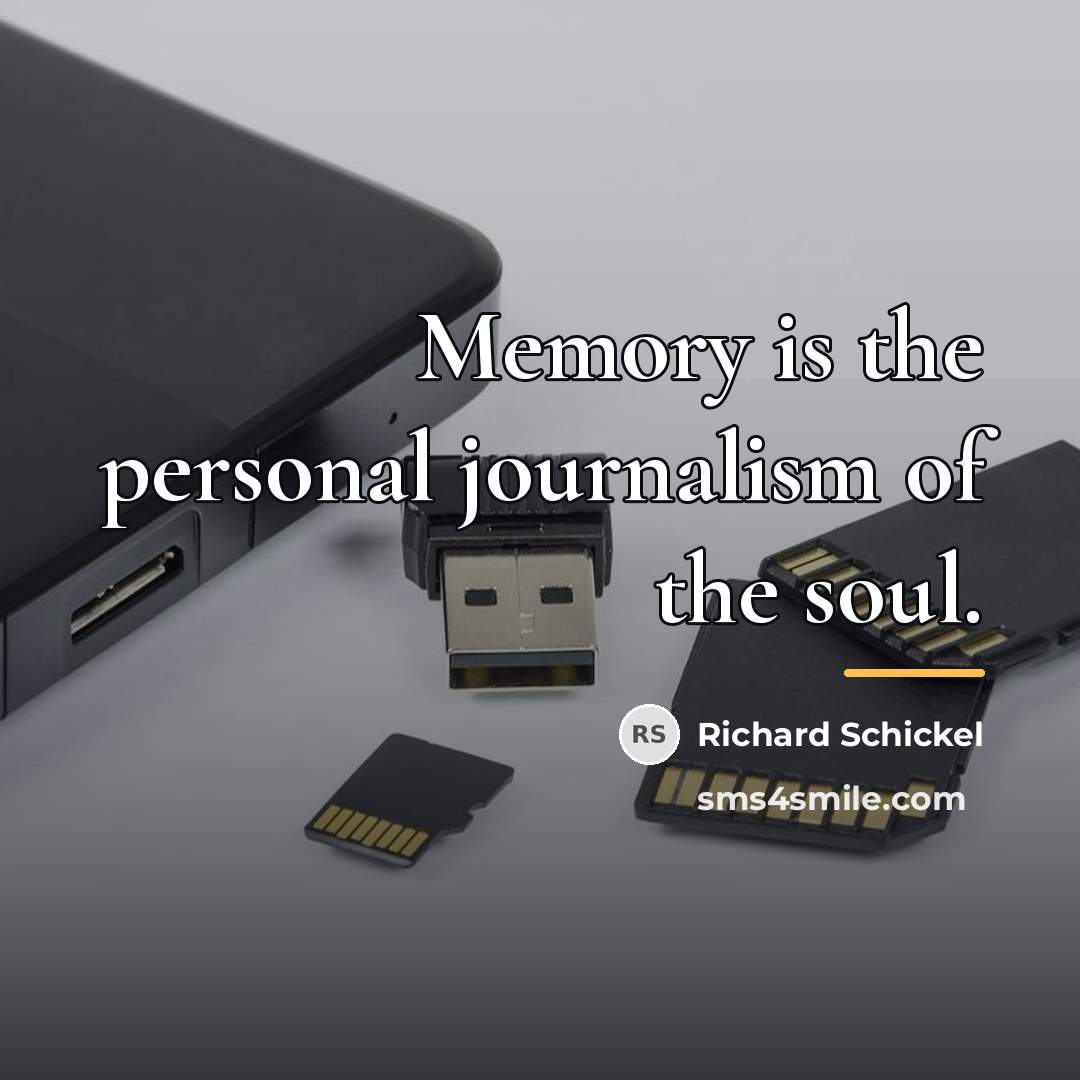 “Memory is the personal journalism of the soul.…” quote by Richard Schickel