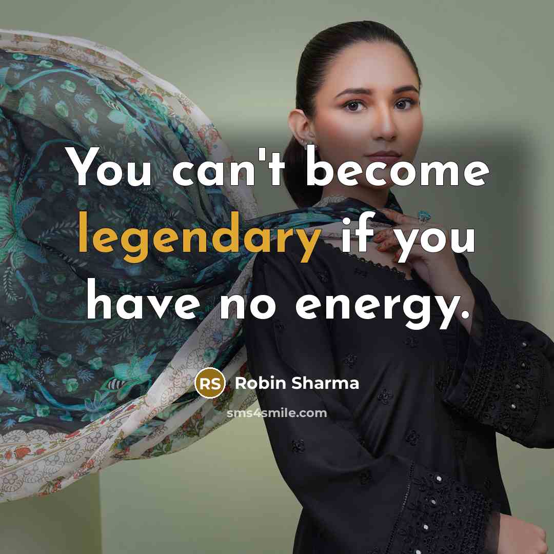 “You can't become legendary if you have no energy.…” quote by Robin Sharma
