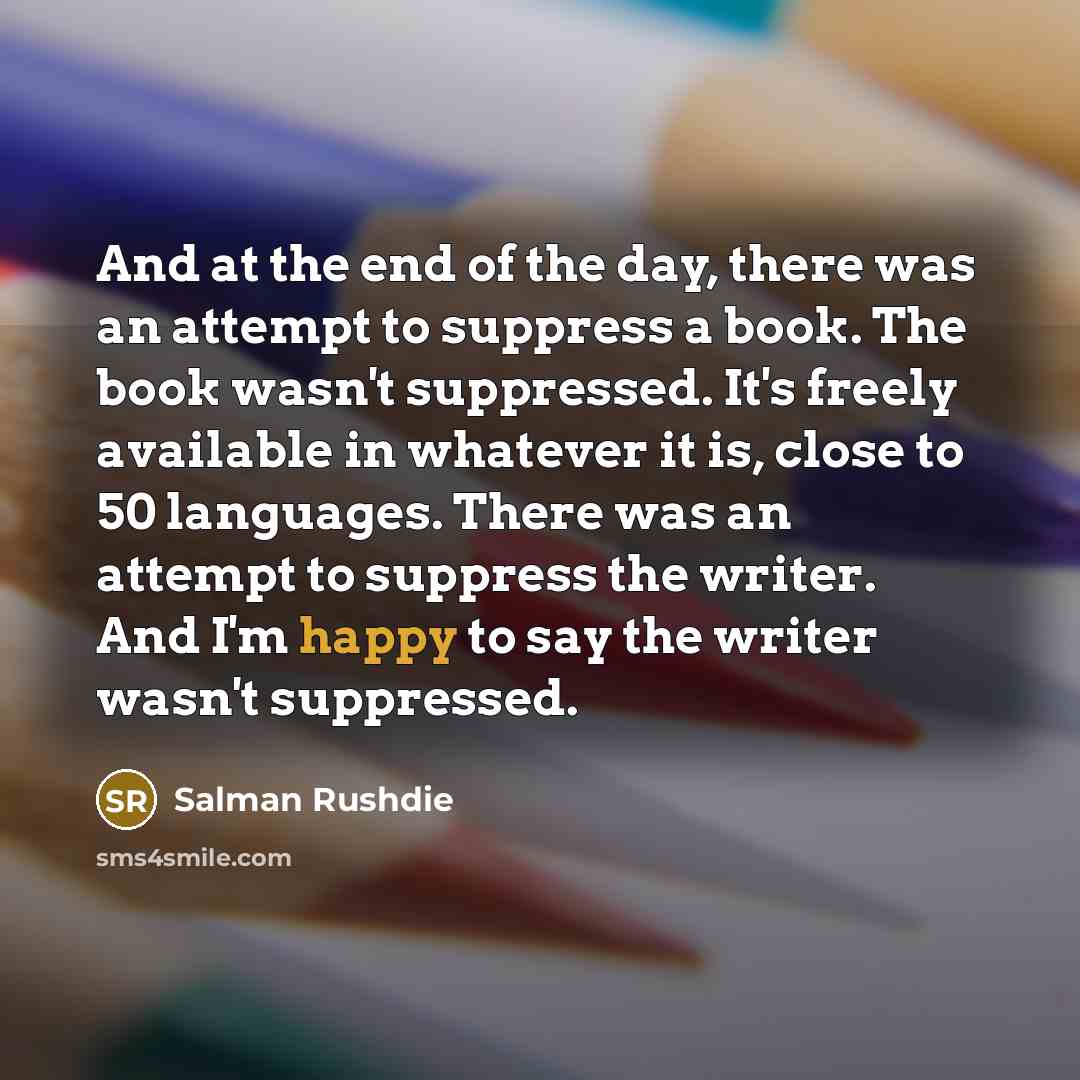 “And at the end of the day, there was an…” quote by Salman Rushdie