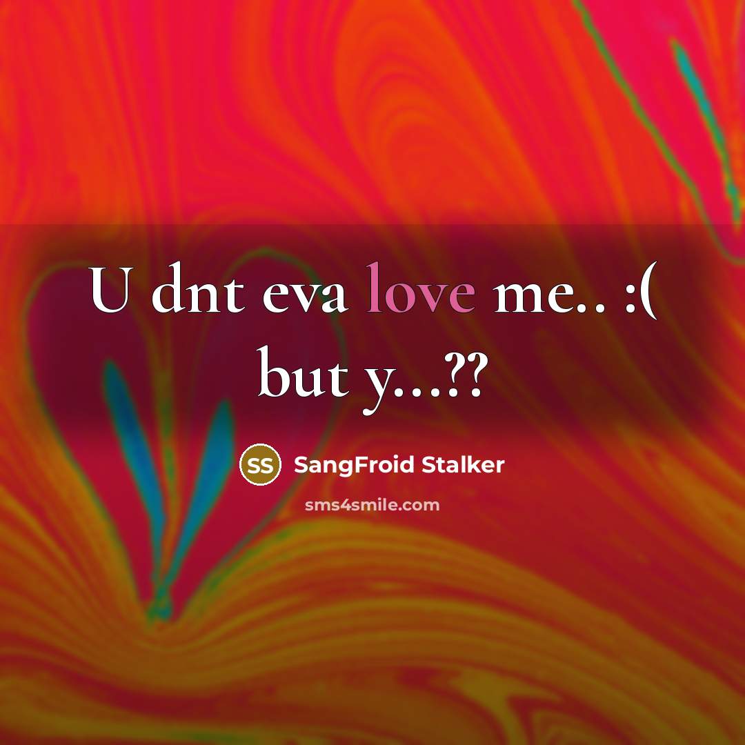 “U dnt eva love me.. :( but y...??…” quote by SangFroid Stalker