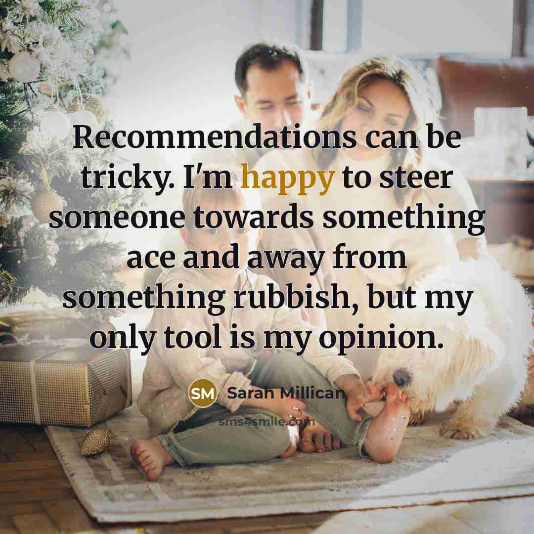 “Recommendations can be tricky. I'm happy to steer someone towards…” quote by Sarah Millican