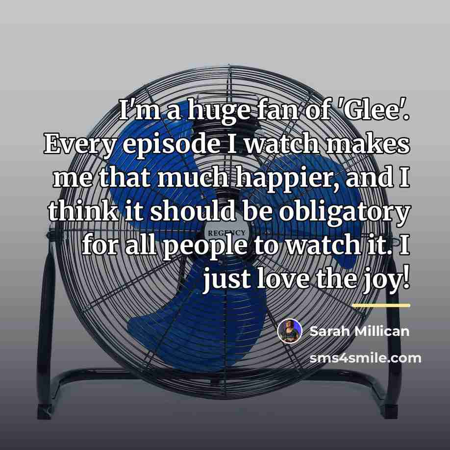 “I'm a huge fan of 'Glee'. Every episode I watch…” quote by Sarah Millican