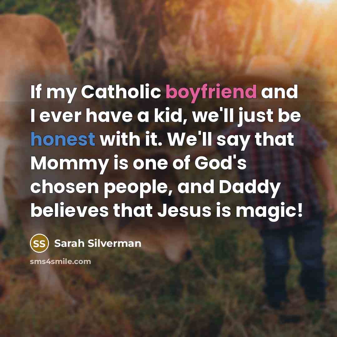 “If my Catholic boyfriend and I ever have a kid,…” quote by Sarah Silverman