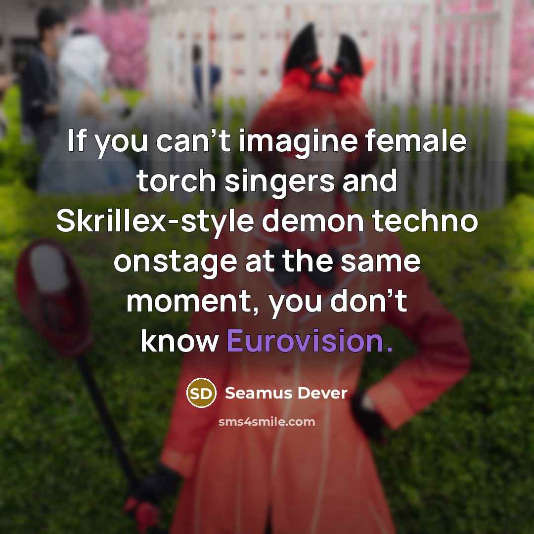 “If you can't imagine female torch singers and Skrillex-style demon…” quote by Seamus Dever