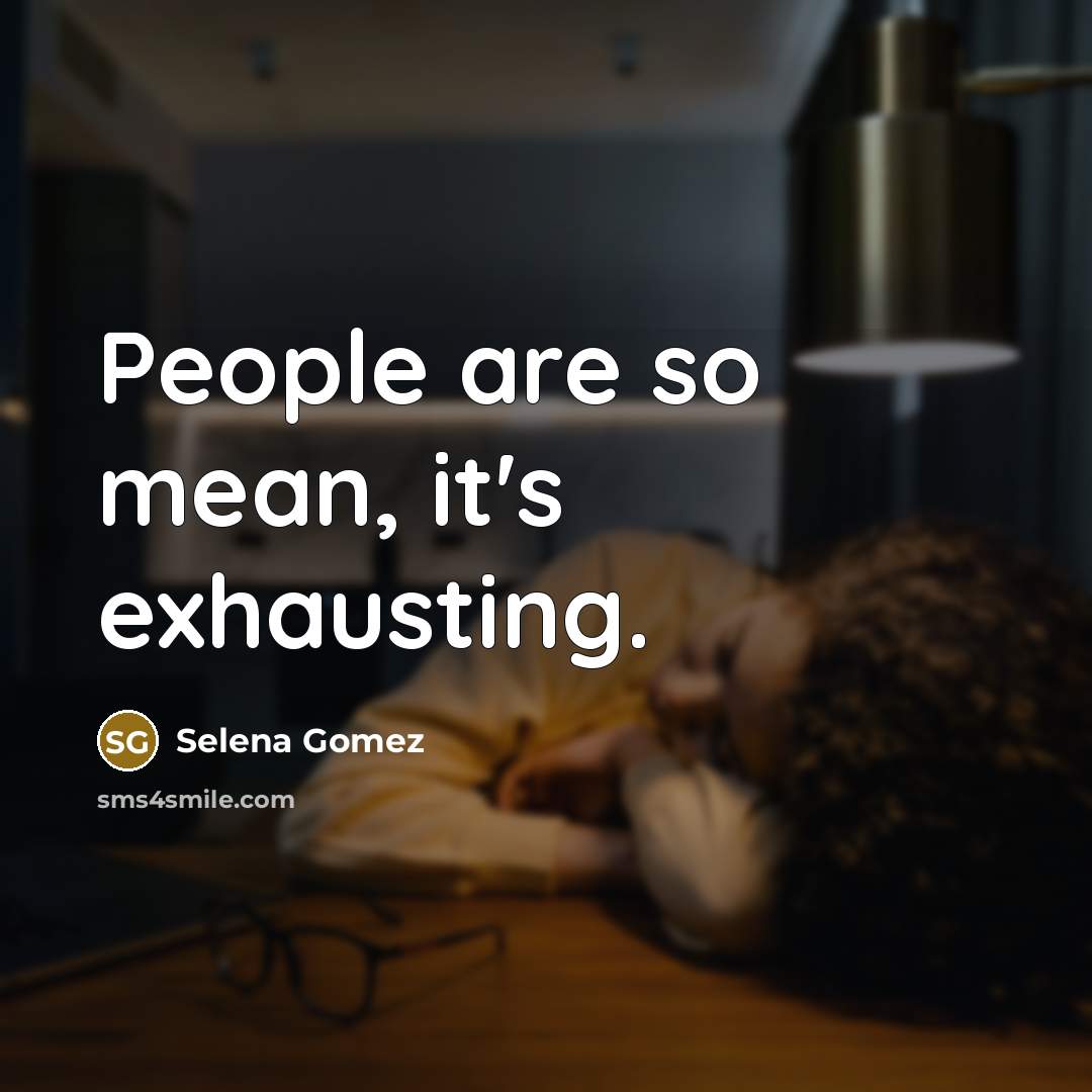 “People are so mean, it's exhausting.…” quote by Selena Gomez