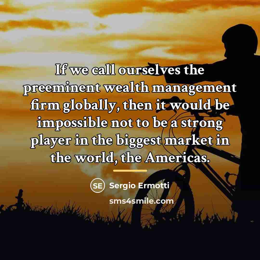 “If we call ourselves the preeminent wealth management firm globally,…” quote by Sergio Ermotti