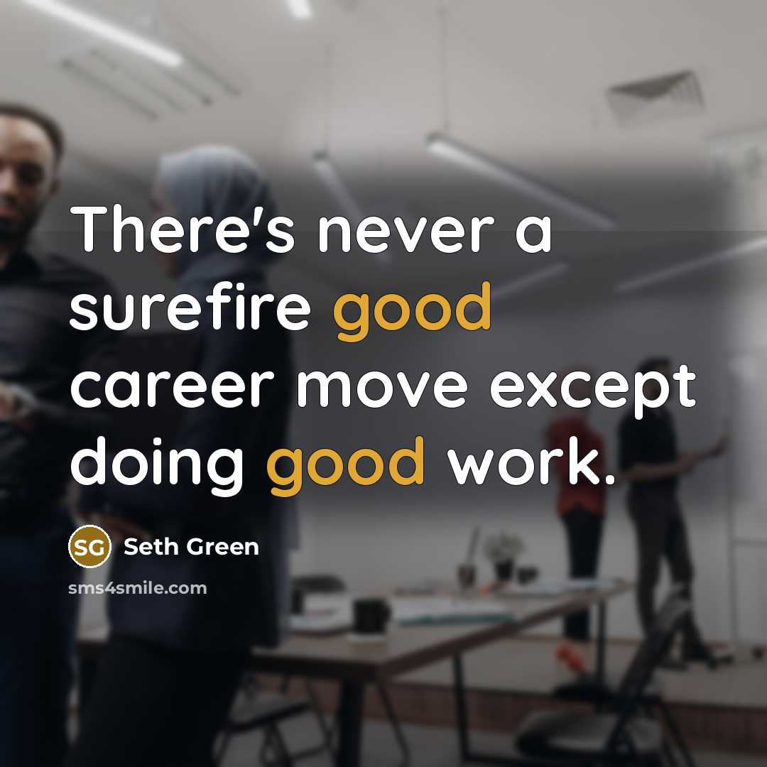“There's never a surefire good career move except doing good…” quote by Seth Green