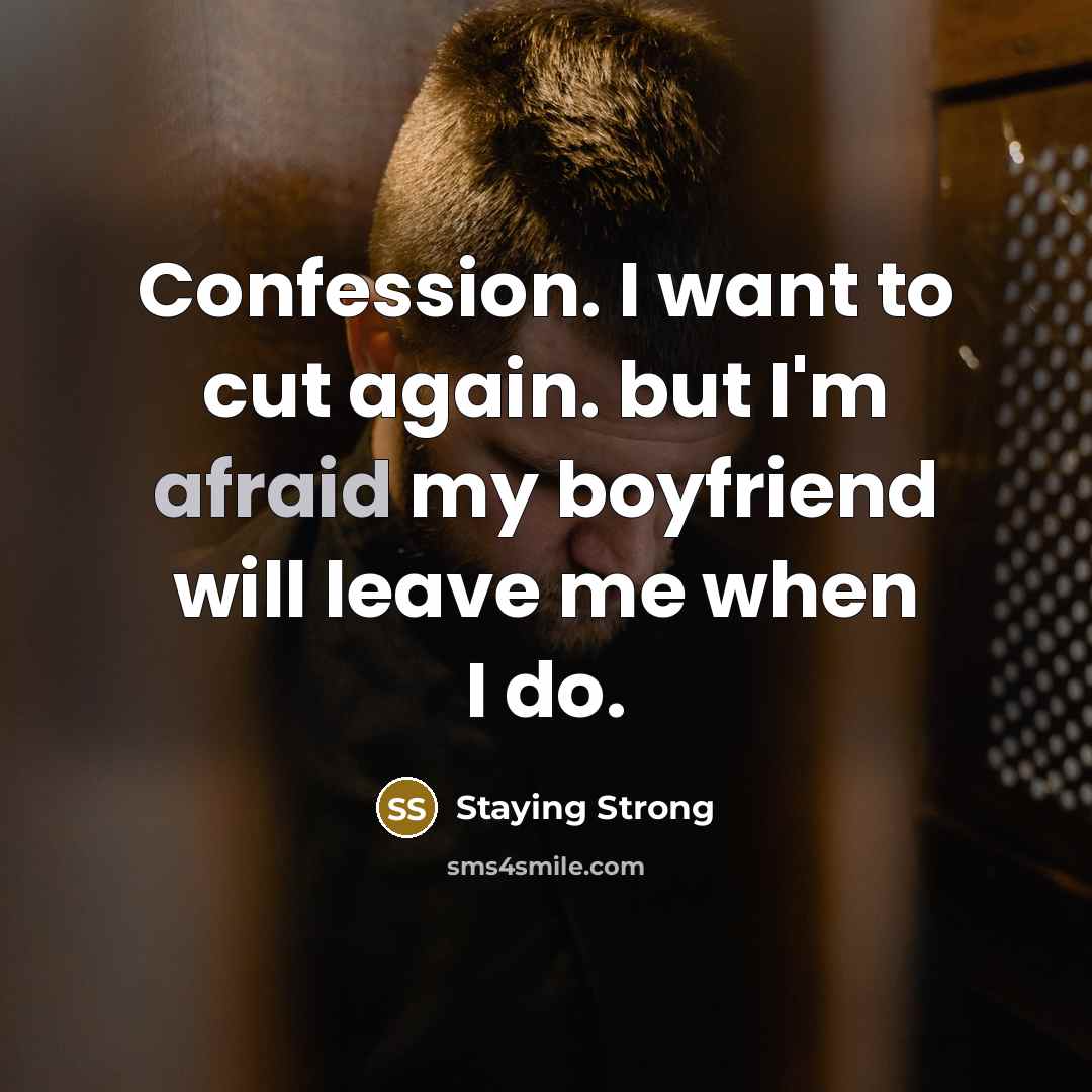 “Confession. I want to cut again. but I'm afraid my…” quote by Staying Strong