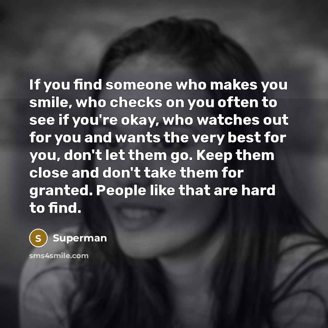 “If you find someone who makes you smile, who checks…” quote by Superman