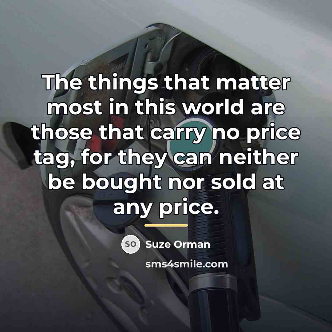 “The things that matter most in this world are those…” quote by Suze Orman