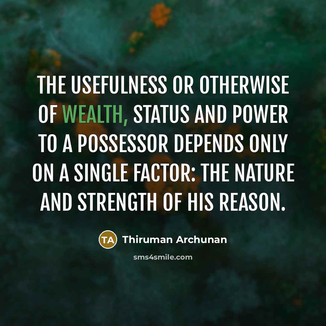 “The usefulness or otherwise of wealth, status and power to…” quote by Thiruman Archunan