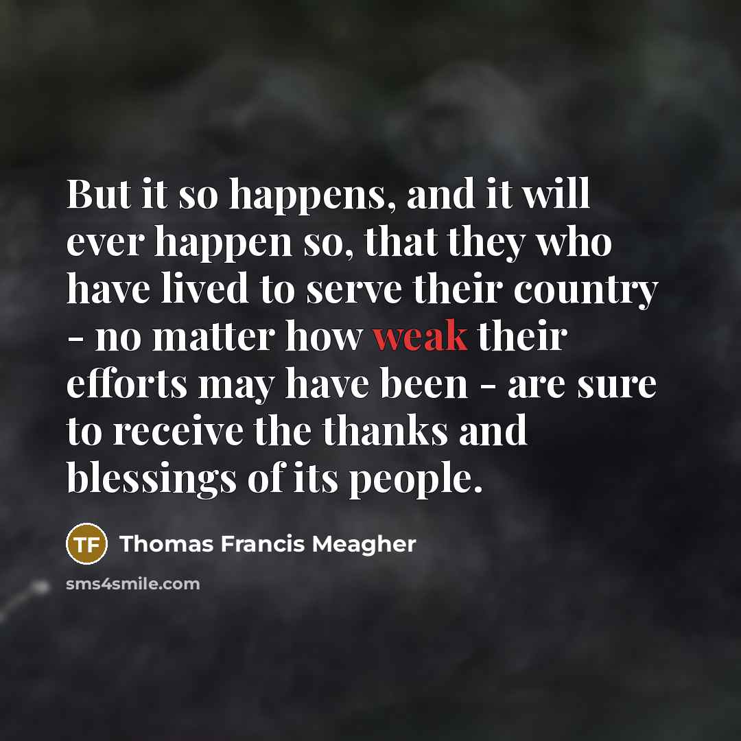 “But it so happens, and it will ever happen so,…” quote by Thomas Francis Meagher
