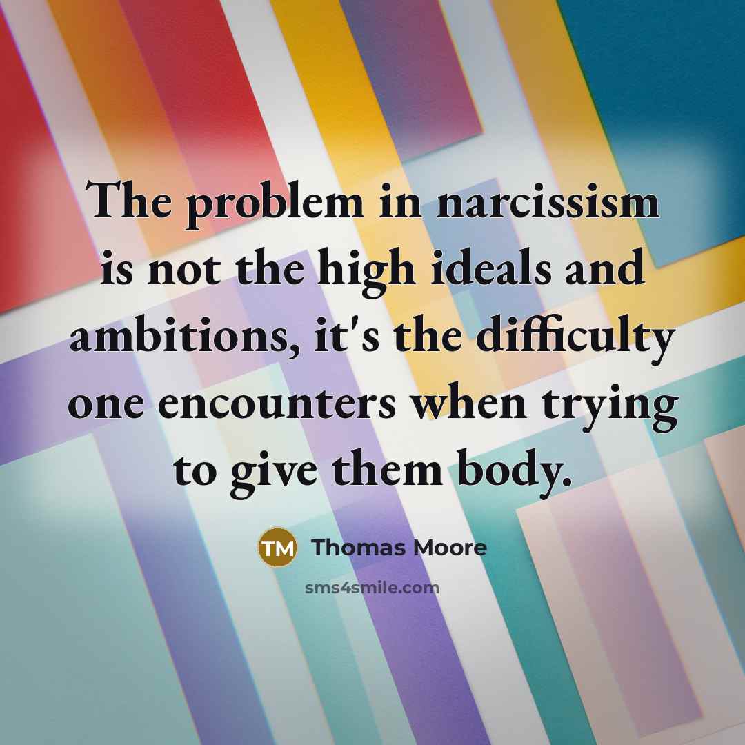 “The problem in narcissism is not the high ideals and…” quote by Thomas Moore