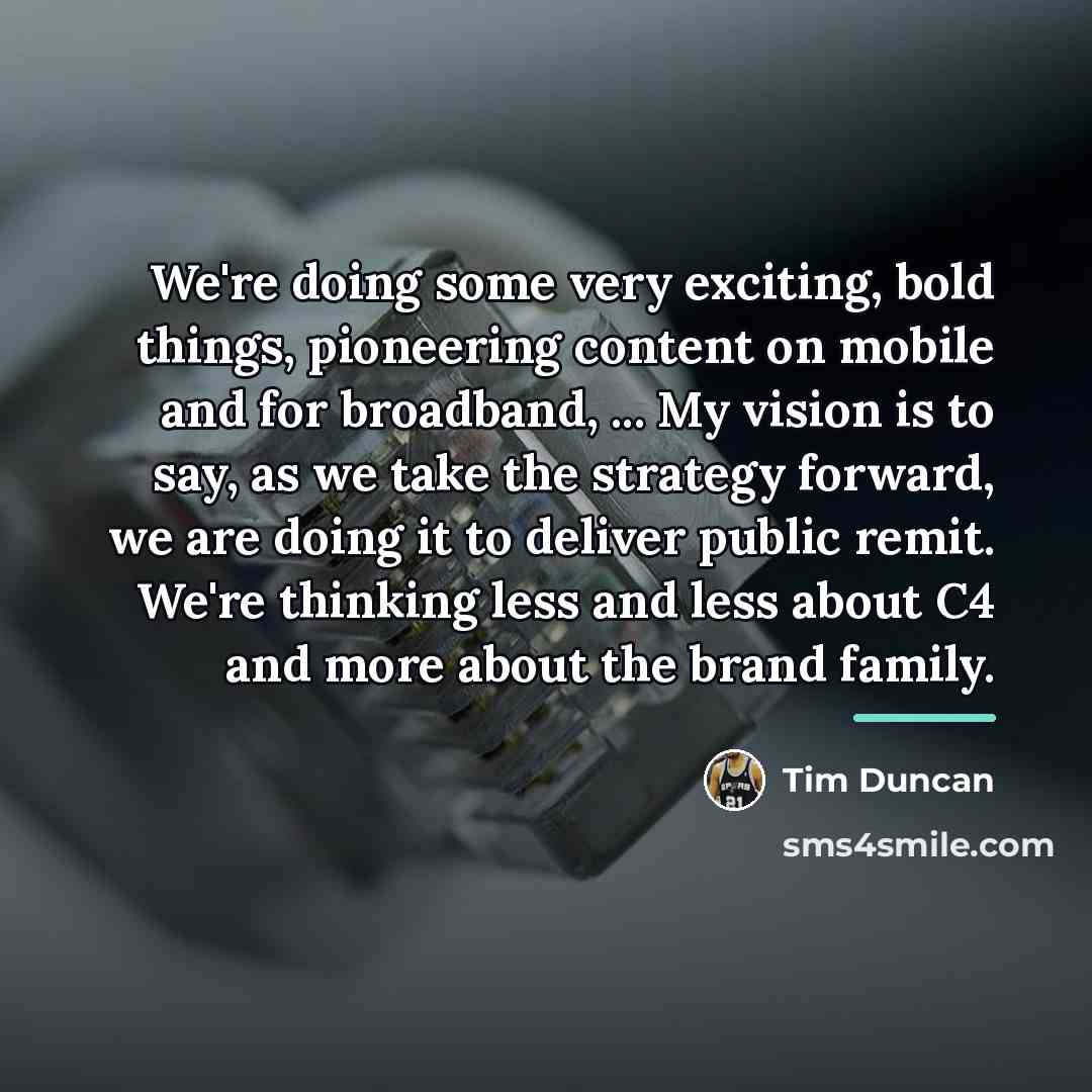 “We're doing some very exciting, bold things, pioneering content on…” quote by Tim Duncan