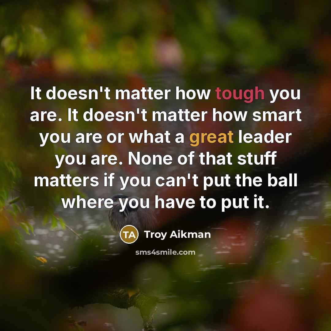 “It doesn't matter how tough you are. It doesn't matter…” quote by Troy Aikman