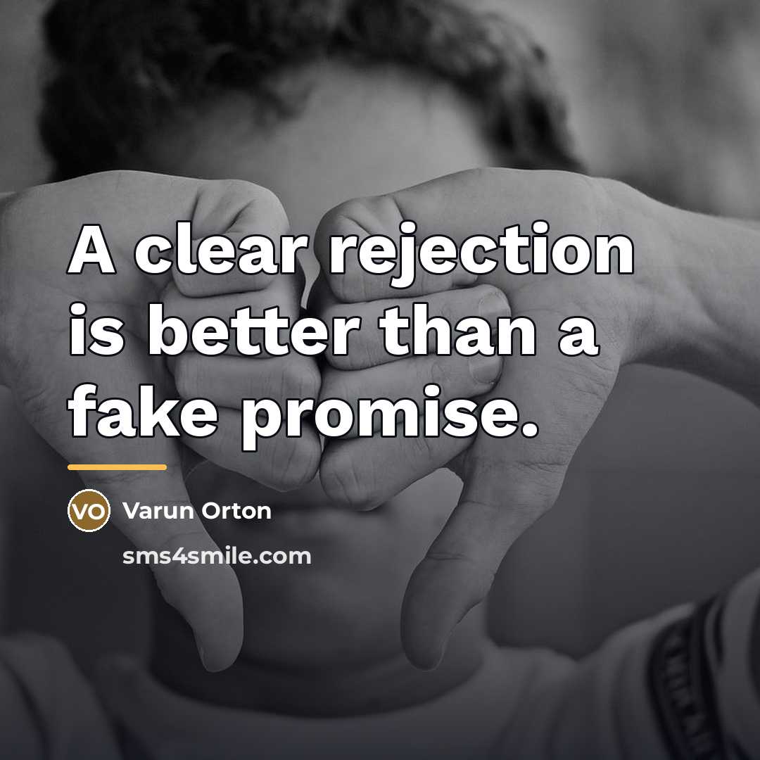 “A clear rejection is better than a fake promise.…” quote by Varun Orton