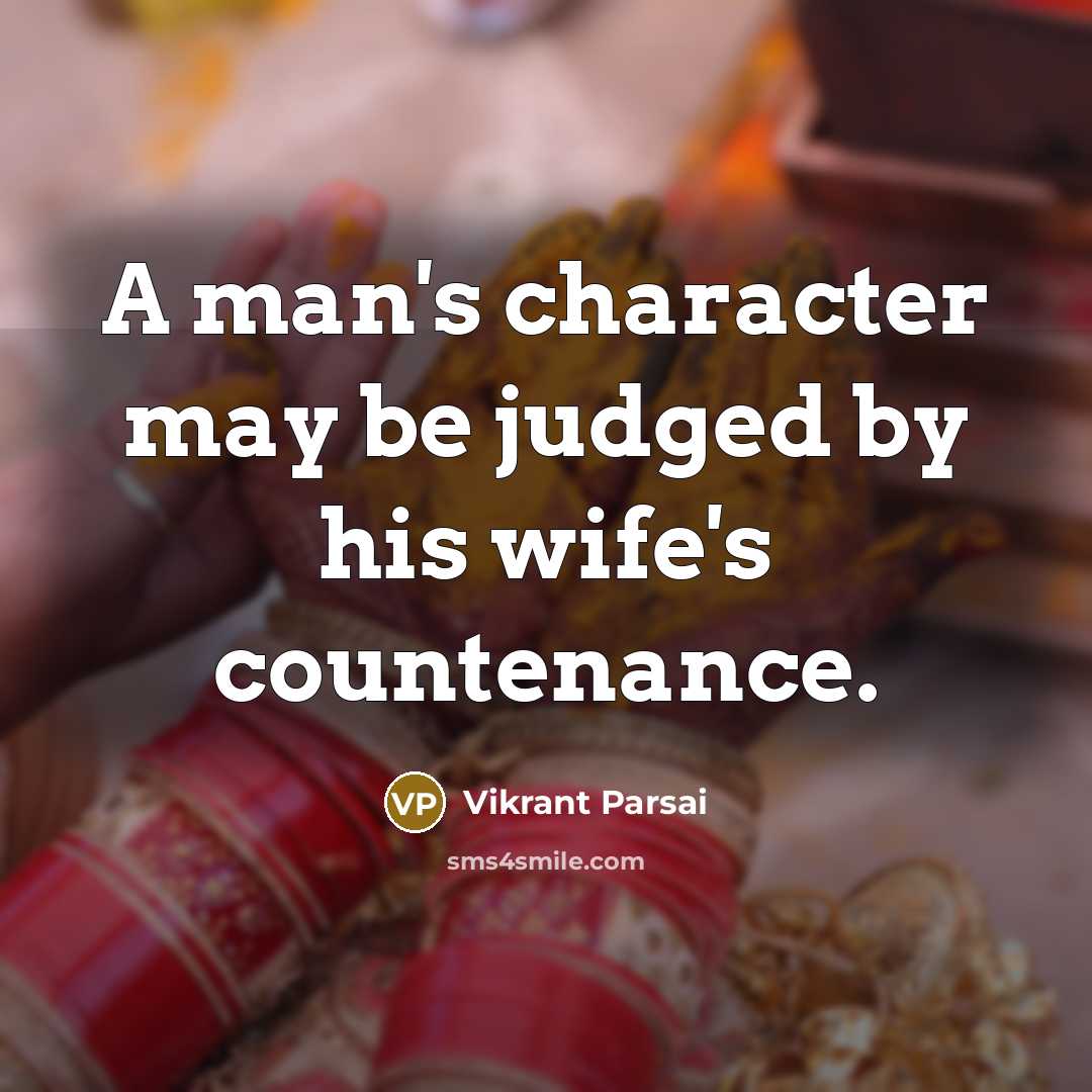 “A man's character may be judged by his wife's countenance.…” quote by Vikrant Parsai