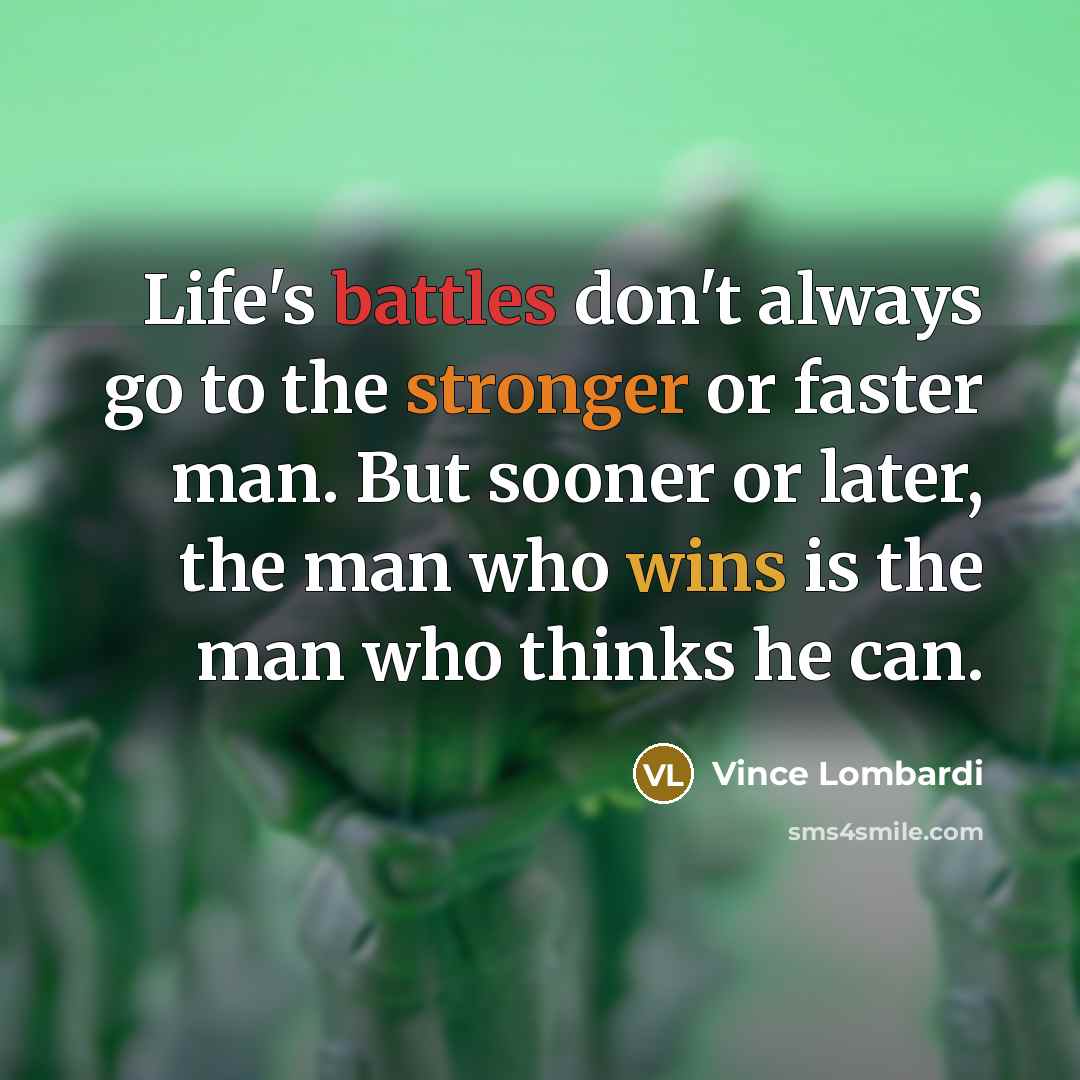 “Life's battles don't always go to the stronger or faster…” quote by Vince Lombardi