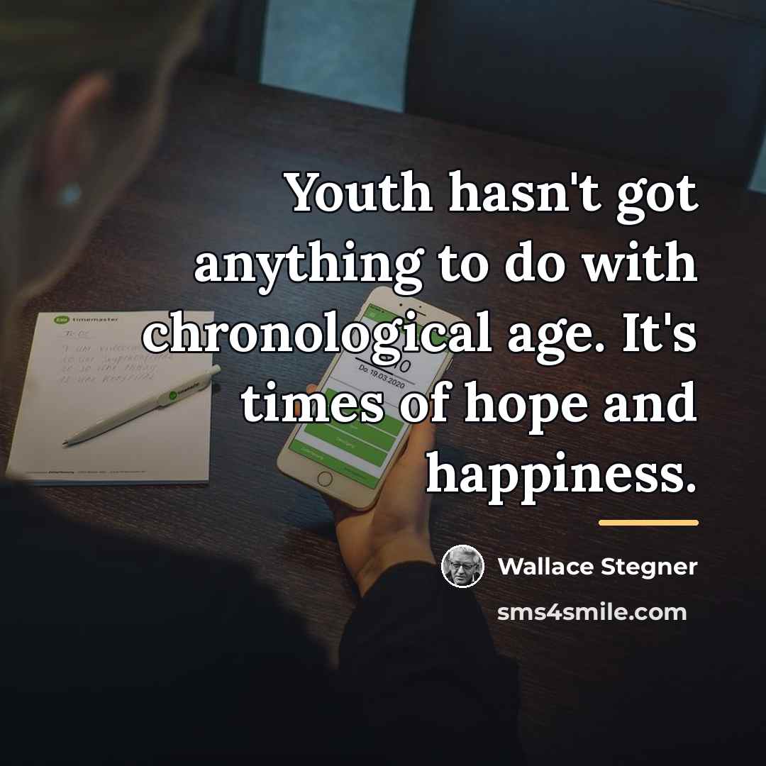 “Youth hasn't got anything to do with chronological age. It's…” quote by Wallace Stegner