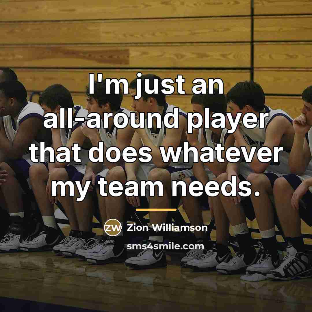 “I'm just an all-around player that does whatever my team…” quote by Zion Williamson