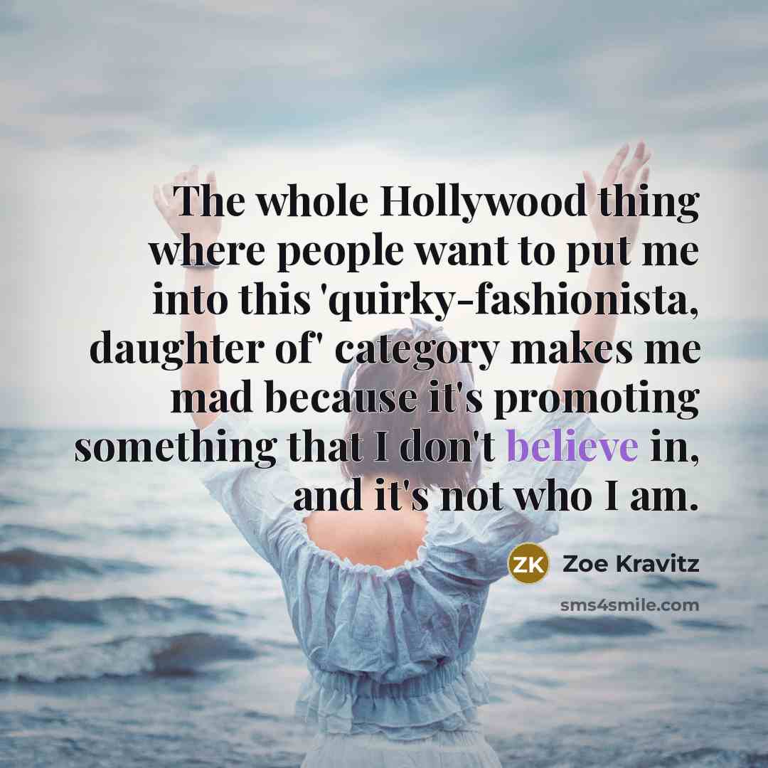 “The whole Hollywood thing where people want to put me…” quote by Zoe Kravitz