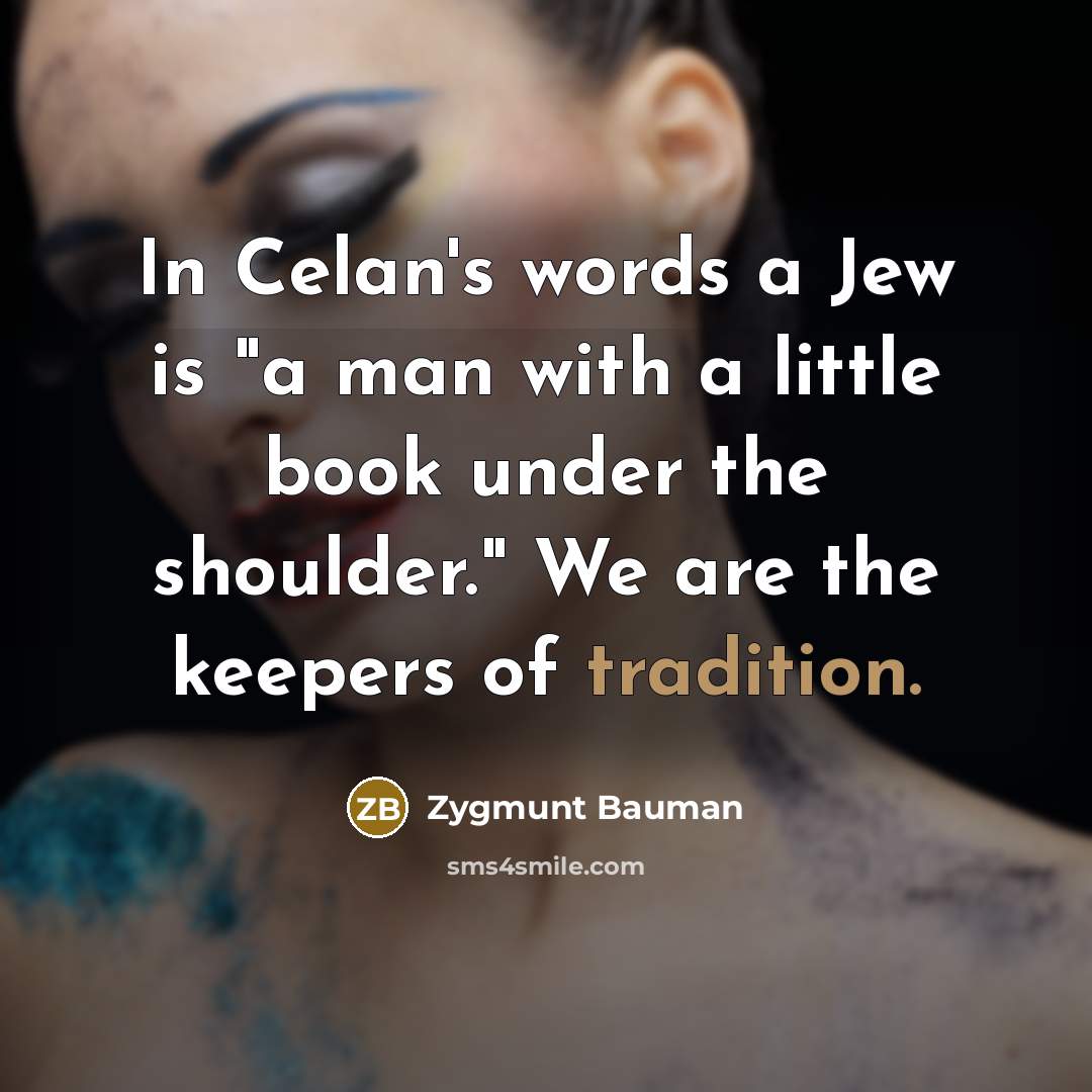 “In Celan's words a Jew is "a man with a…” quote by Zygmunt Bauman