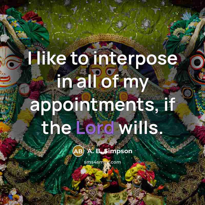 “I like to interpose in all of my appointments, if…” quote by A. B. Simpson