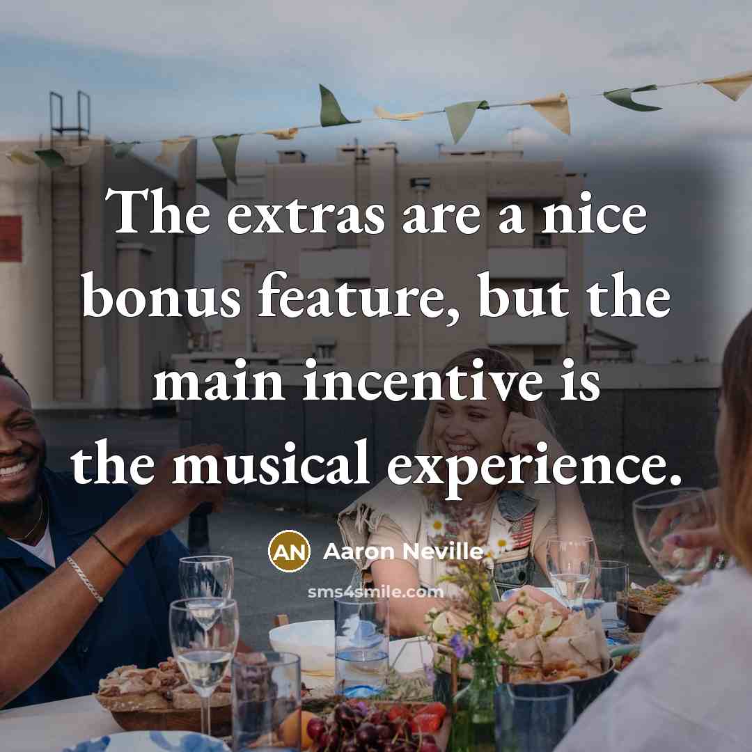 “The extras are a nice bonus feature, but the main…” quote by Aaron Neville