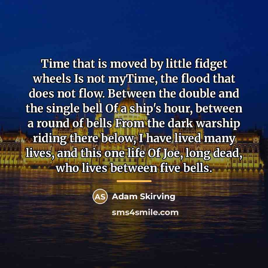 “Time that is moved by little fidget wheels Is not…” quote by Adam Skirving