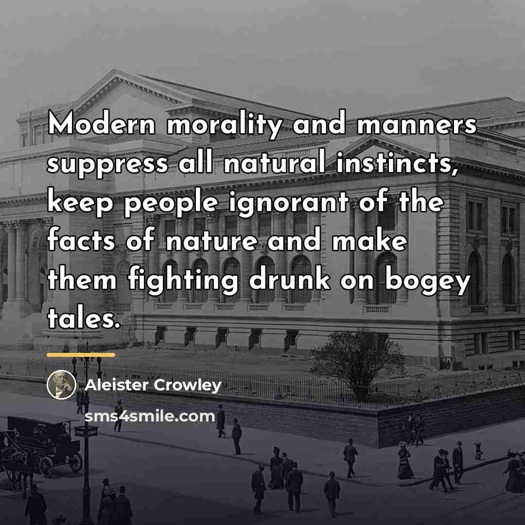 “Modern morality and manners suppress all natural instincts, keep people…” quote by Aleister Crowley