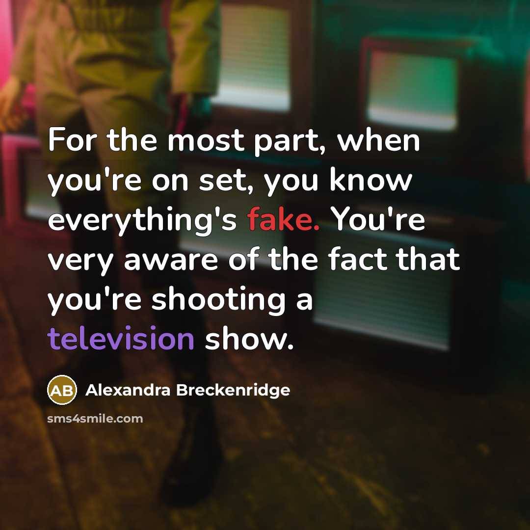 “For the most part, when you're on set, you know…” quote by Alexandra Breckenridge