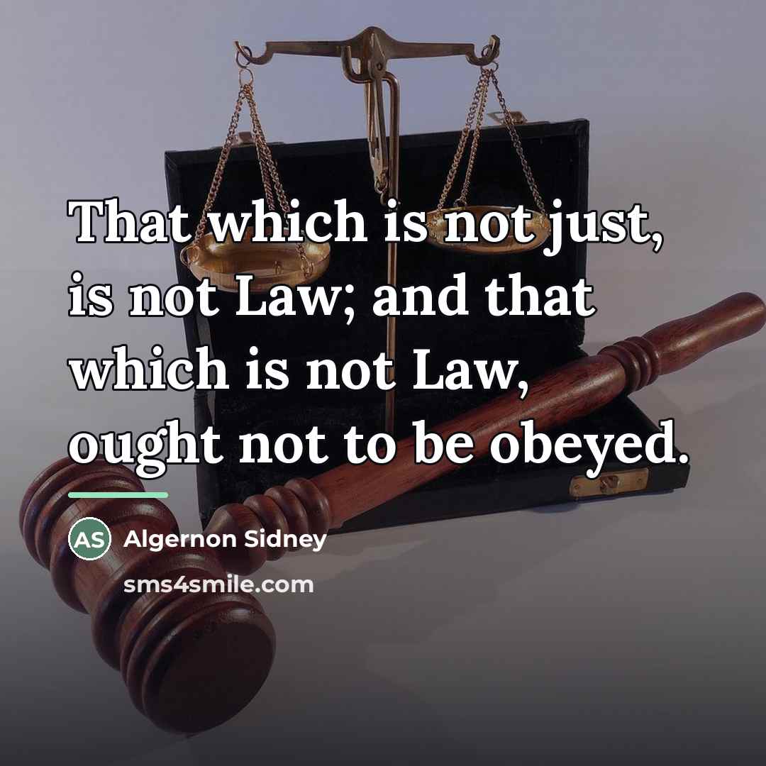 “That which is not just, is not Law; and that…” quote by Algernon Sidney