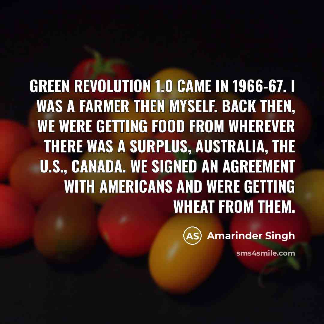 “Green Revolution 1.0 came in 1966-67. I was a farmer…” quote by Amarinder Singh