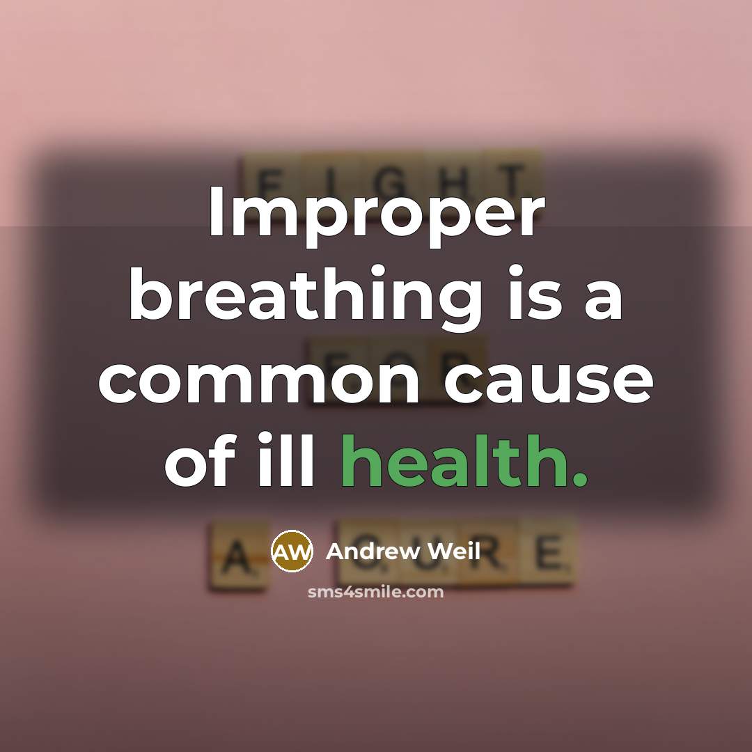 “Improper breathing is a common cause of ill health.…” quote by Andrew Weil