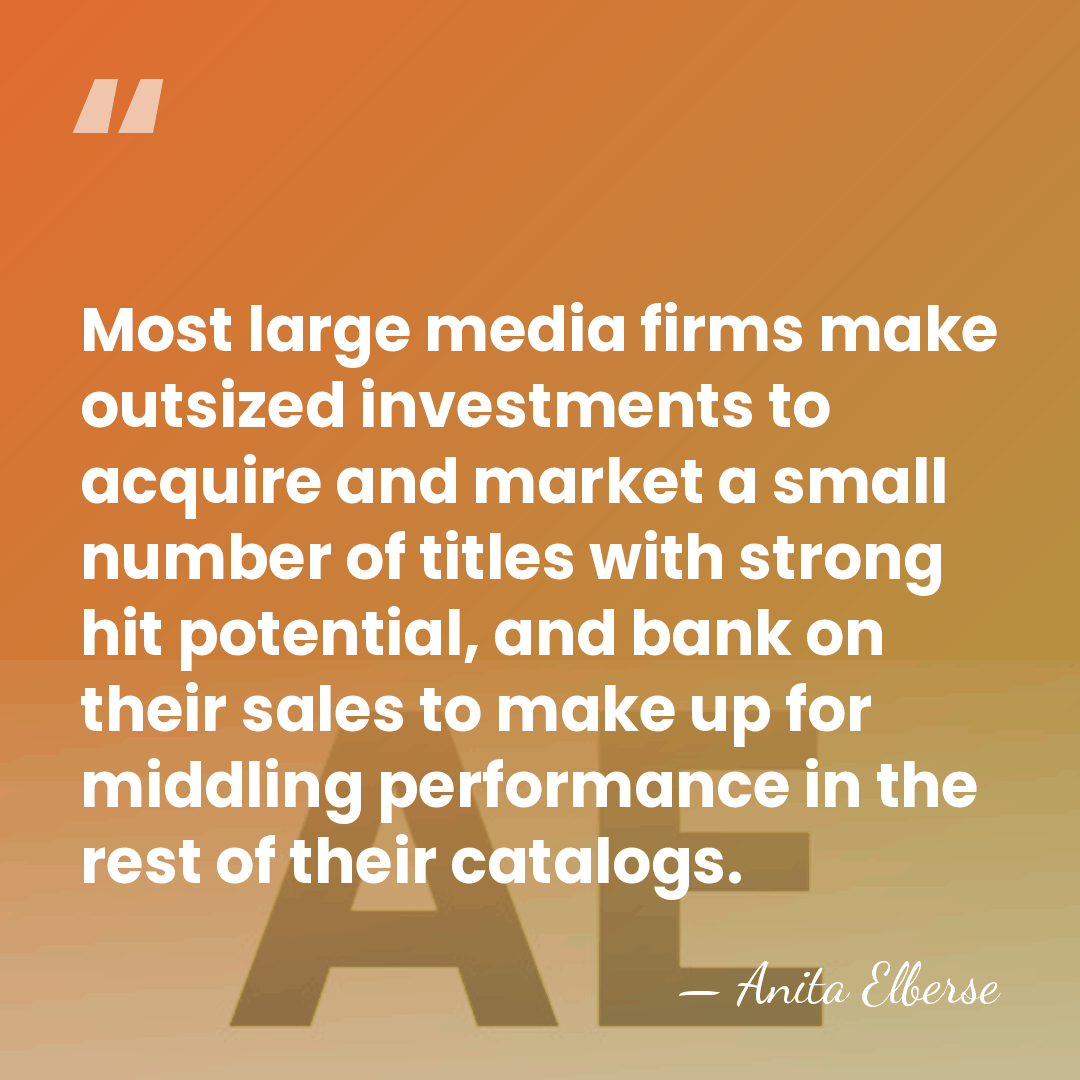Most large media firms make outsized investments to acquire and market a&hellip; - Anita Elberse