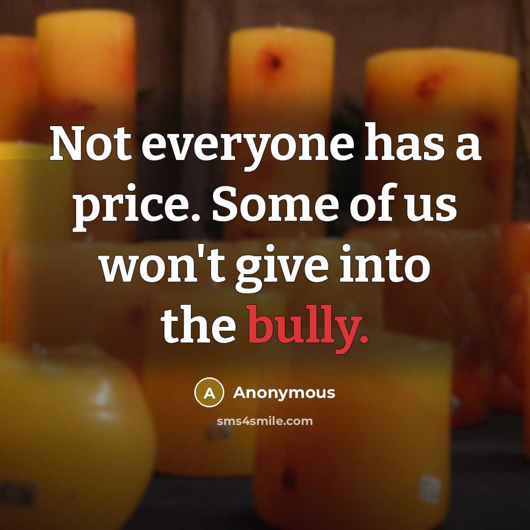 “Not everyone has a price. Some of us won't give…” quote by Anonymous